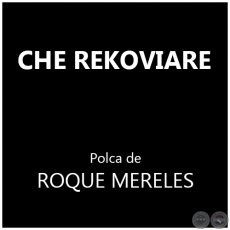 CHE REKOVIARE - Polca de ROQUE MERELES